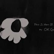 OK Go This Is How It Ends Official Lyric Video