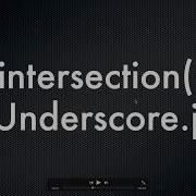 Underscore Js Series Intersection Intersection Function