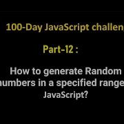How To Generate Random Numbers In A Specified Range In Javascript 100Day JS Challenge Part 12