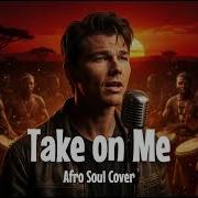 A Ha Take On Me Afro Soul Cover Tribal Drums African Choir