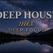 Deep House Music 2026 Deep Focus 1 Hour Study Work Mix