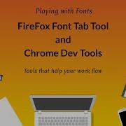 FireFox Font Tab Tool And Chrome Dev Tools