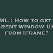 HTML How To Get The Parent Window URL From Iframe