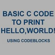 To Print Hello World In C Using Code Blocks
