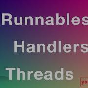Runnables Threads And Handlers In Android