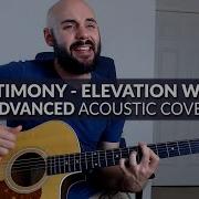 My Testimony Elevation Worship ADVANCED Acoustic Cover