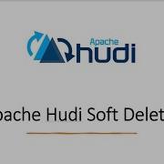 How Businesses Use Hudi Soft Delete Features To Do Soft Delete Instead Of Hard Delete On Datalake