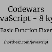 Codewars Javascript Basic Function Fixer