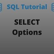 Different Options In SELECT Command SQL Basics Tutorial Part 17