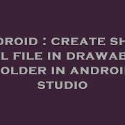 Android Create Shape Xml File In Drawable Folder In Android Studio