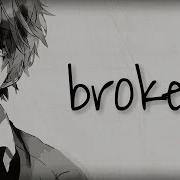 Nightcore Broken