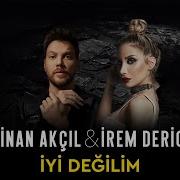 Sinan Akçıl İrem Derici İyi Değilim