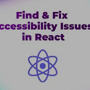 How To Find And Fix Accessibility Issues In React ReactJS Tutorials RethinkingUI