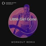 Little Girl Gone Extended Workout Remix By Power Music Workout