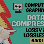 What Is Data Compression Explained In Hindi L Lossy And Lossless L Computer Graphics