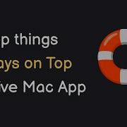 How To Keep A Window Always On Top On Mac