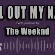 The Weeknd Call Out My Name Karaoke Version