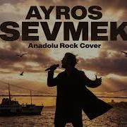 Ayros Sevmek Klasiklerin Gücü Anadolu Rock Ruhu