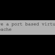 05 Configure A Port Based Virtual Host On Apache Over 10 Minutes
