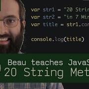 20 String Methods In 7 Minutes Beau Teaches JavaScript