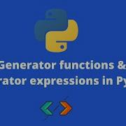 Demystify Generator Functions And Generator Expressions In Python