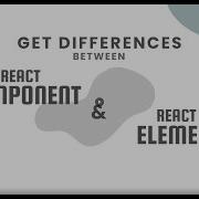 Get Differences Between React Component And React Element