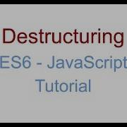 Destructuring ES6 JavaScript Tutorial