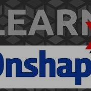 Learn Onshape 1 The Basics Tutorial