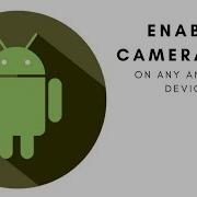 Enable Camera2API On Any Android Device Root Required
