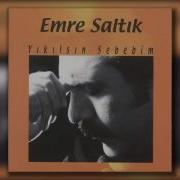 Emre Saltık Yıkılsın Sebebim