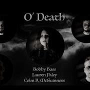 O Death The Bobbybass LaurenPaley And ColmRMcGuinness