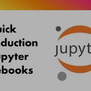 Quick Introduction To Jupyter Notebook