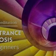 Deep Trance Meditation Guided Hypnosis For Beginners