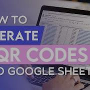 How To Generate QR Codes In Google Sheets Using A Free API