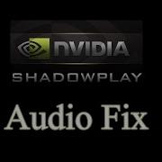Tutorial How To Fix Shadowplay Audio Issue