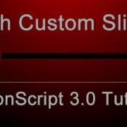 Creating Custom Sliders For All Purpose Programming In Flash Actionscript 3 0