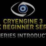 CryEngine 3 SDK Game Development Series 1 Series Introduction