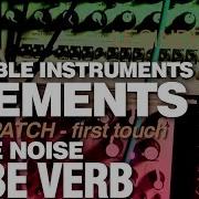 Mutable Instruments ELEMENTS Make Noise ERBE VERB JAZZ PATCH First Touch