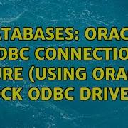 Databases Oracle ODBC Connection Failure Using Oracle S Stock ODBC Drivers