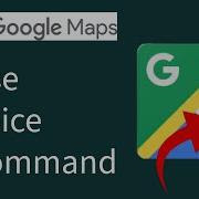 How To Use Voice Commands In Google Maps Use Google Maps With Your Voice No Typing Needed