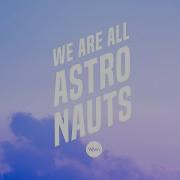 We Are All Astronauts Doves Original Version
