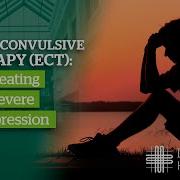 Electroconvulsive Therapy ECT Treating Severe Depression