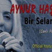 Aynur Haşhaş Seyyah Olup Bir Selam Sal Canlı Performans