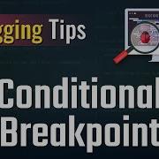Debugging Tips Conditional Breakpoint