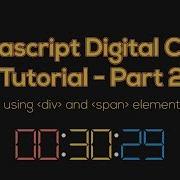 Javascript Clock Digital Tutorial Using Div And Span Elements Part 2 Frontendfunn
