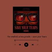 The Weeknd Ariana Grande Save Your Tears 1 Hour Loop