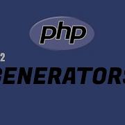Generators In Php Generators Syntax