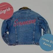 Sigrid Strangers Jonas Blue Remix