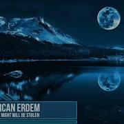 Gurcan Erdem Every Night Will Be Stolen