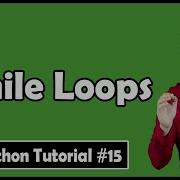 While Loops In Python Python Tutorial 15